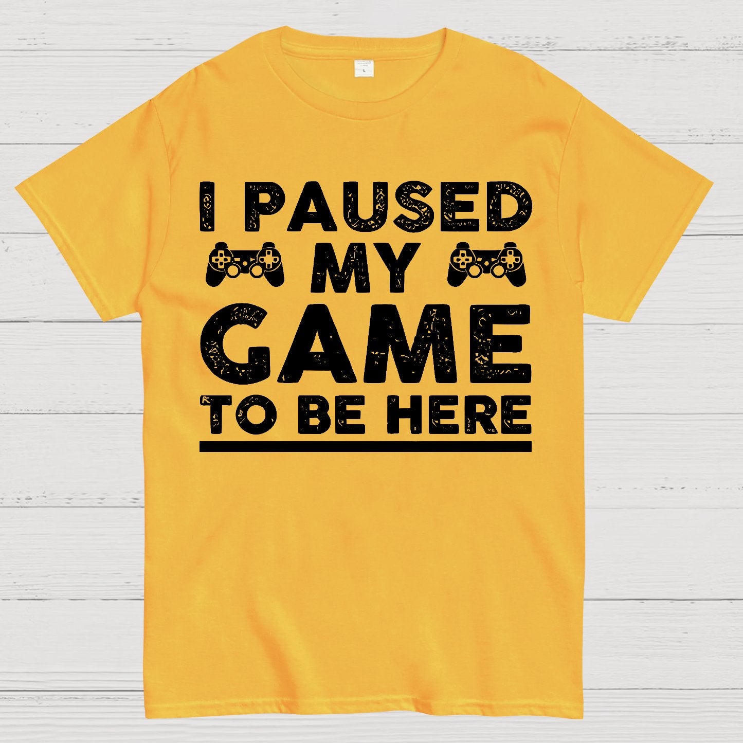 I Paused My Game To Be Here Geek T-Shirt