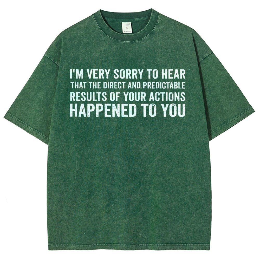 I'm Very Sorry To Hear That Is Consequences Vintage Distressed T-shirt