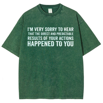I'm Very Sorry To Hear That Is Consequences Vintage Distressed T-shirt