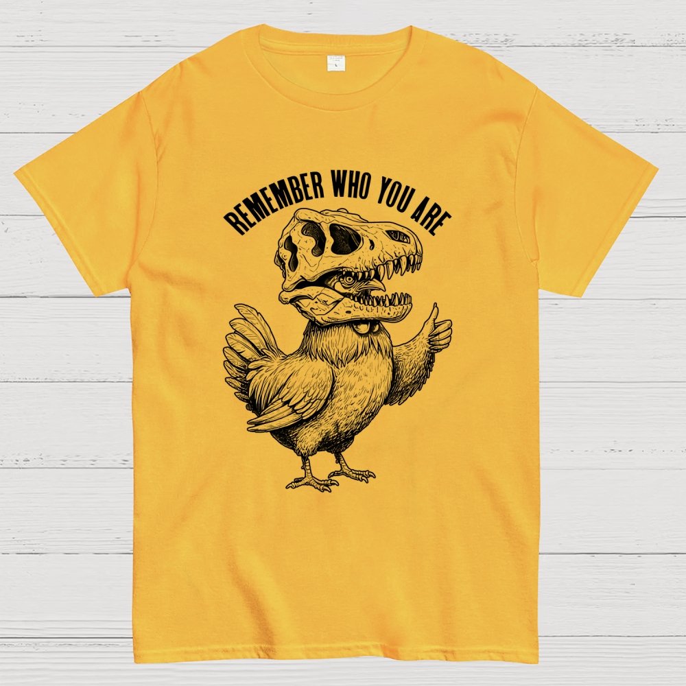 Chicken Dinosaur Skull Remember Who You Are Geek T-Shirt