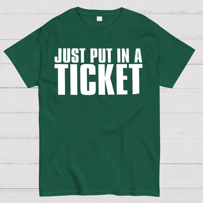 Just Put In A Ticket Shirt Tech Support Checklist Geek T-Shirt