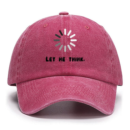 Let Me Think Cotton Hat