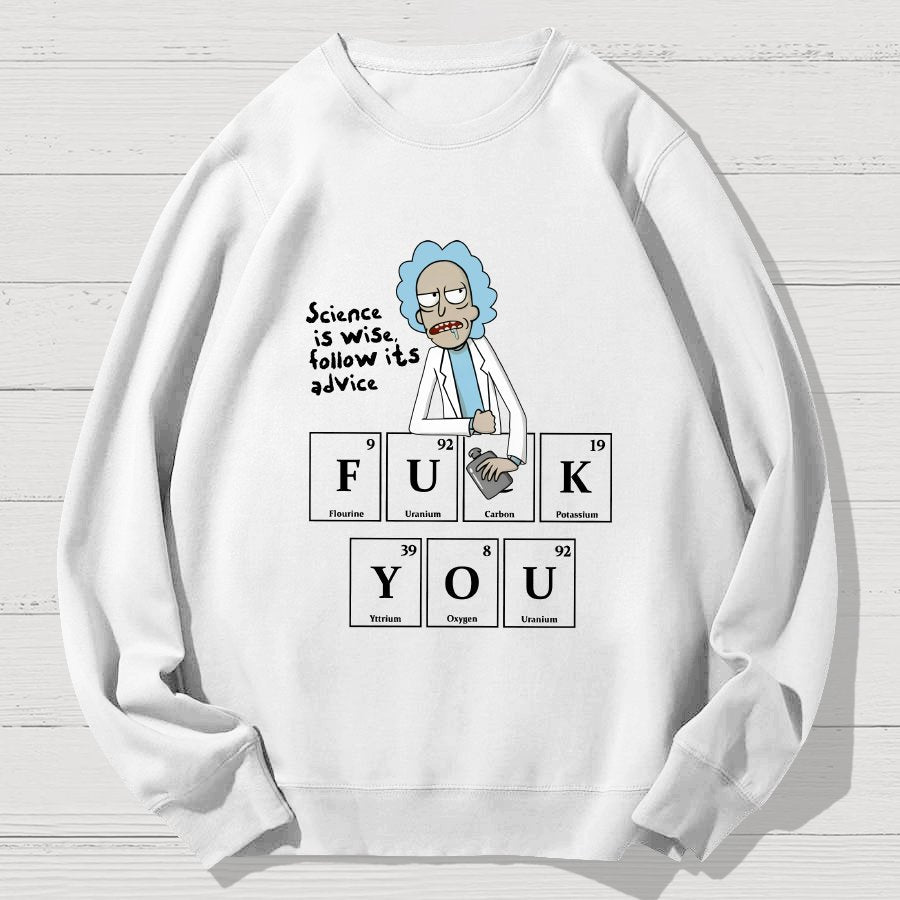 Science Is Wise Follow It's Advice  Geek Cotton Sweatshirt