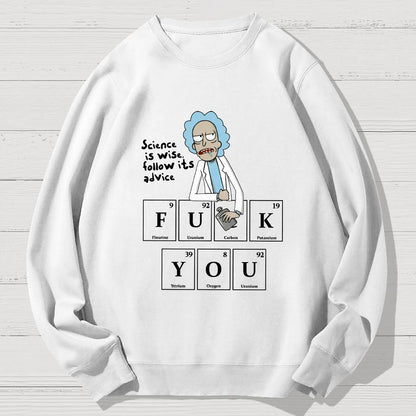 Science Is Wise Follow It's Advice  Geek Cotton Sweatshirt