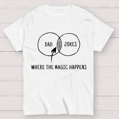 Dad Jokes Where The Magic Happens Geek T-Shirt
