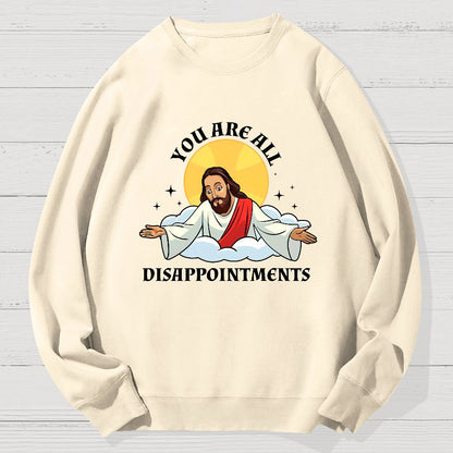 You Are All Disappointments Funny Geek Cotton Sweatshirt