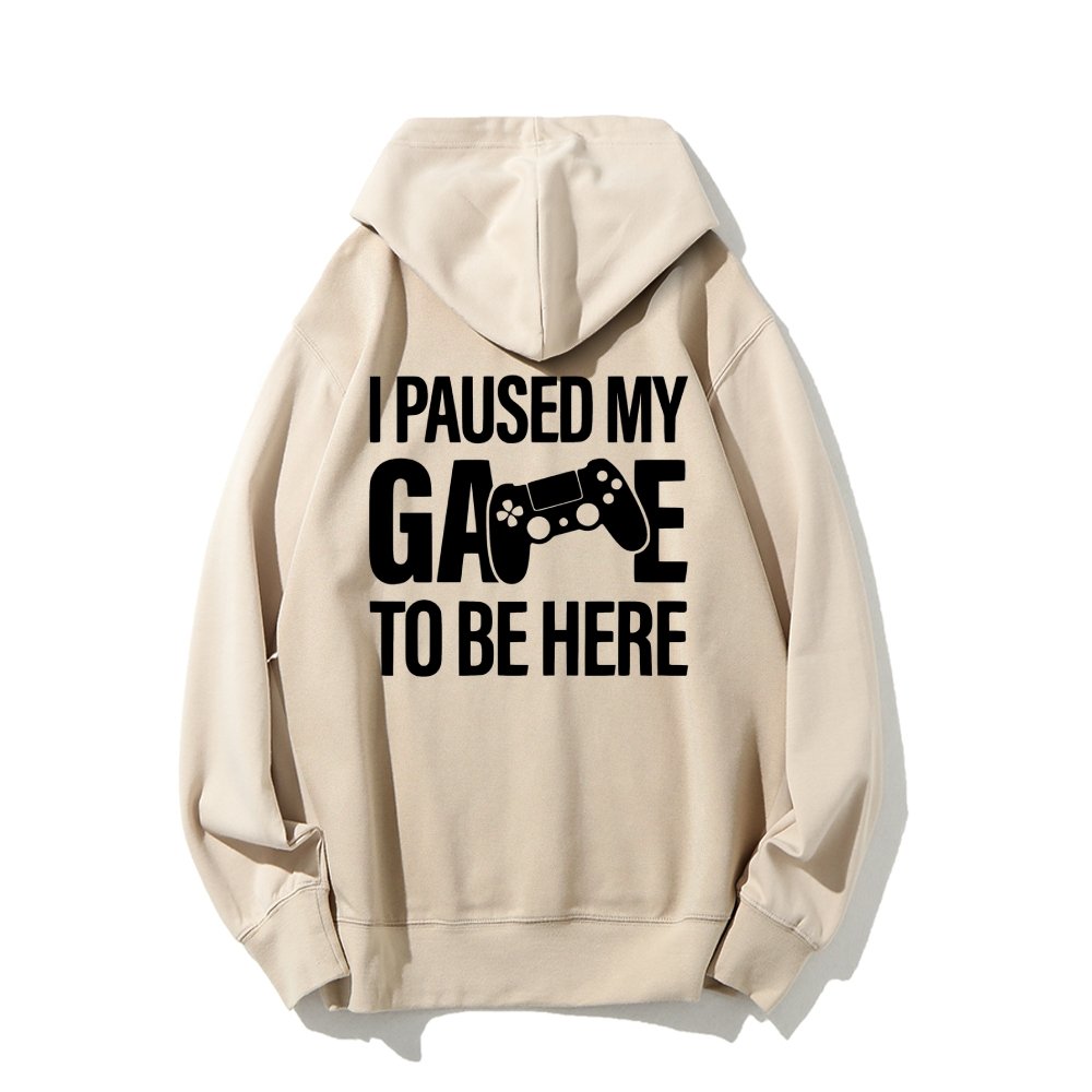 I paused my Game to Be Here Funny Gaming Printed Back Unisex Cotton Hoodie