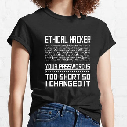 Ethical Hacker Your Password Is Too Short So I Changed It Geeky T-Shirt