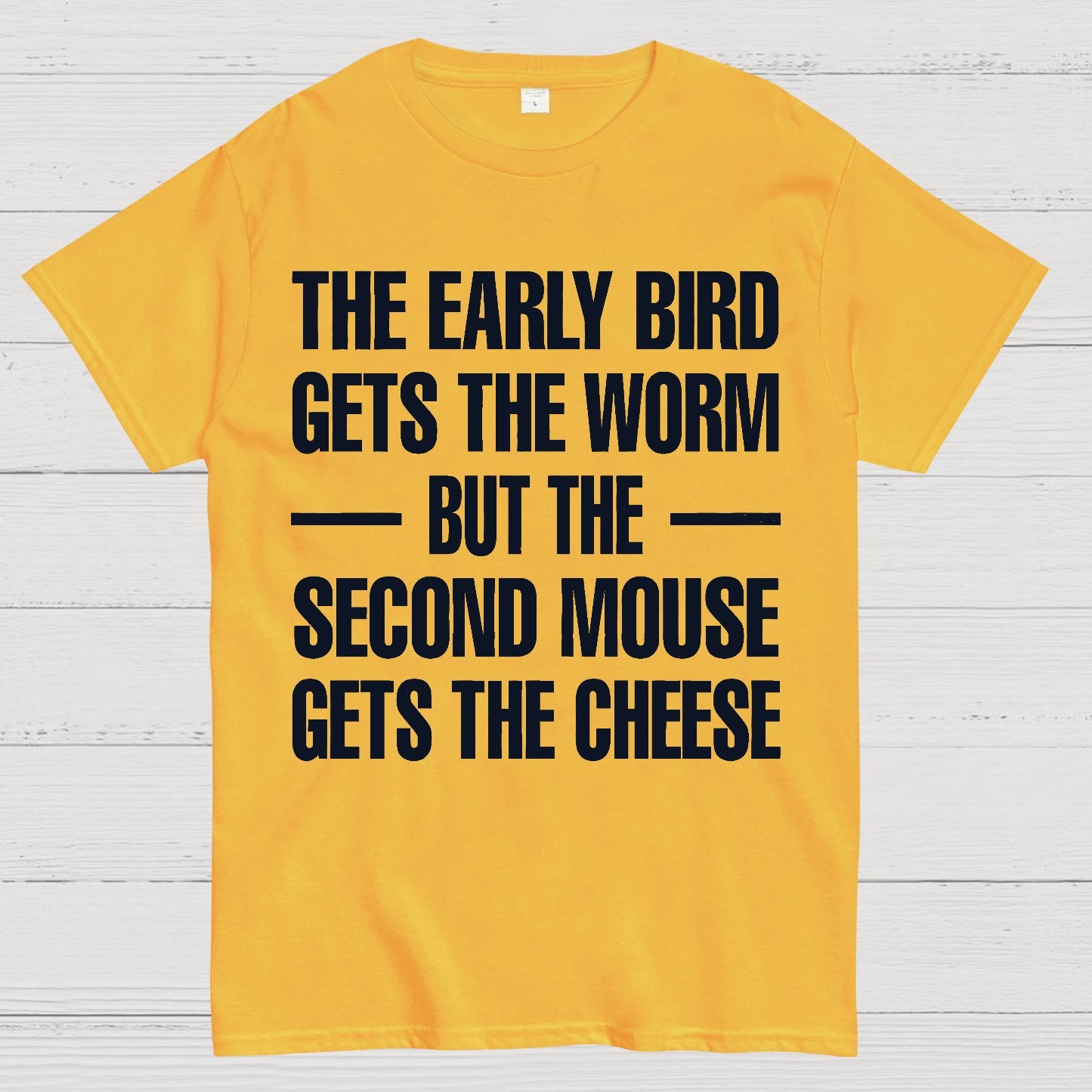 The early bird gets the worm... but the second mouse gets the cheese. Geek T-Shirt