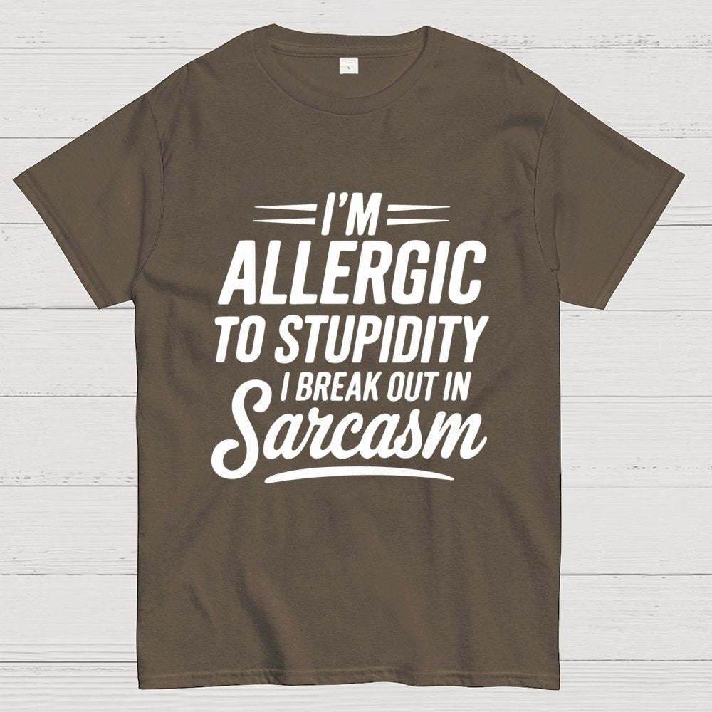 I'm Allergic To Stupidity I Break Out In Sarcasm Unisex Geek T-Shirt