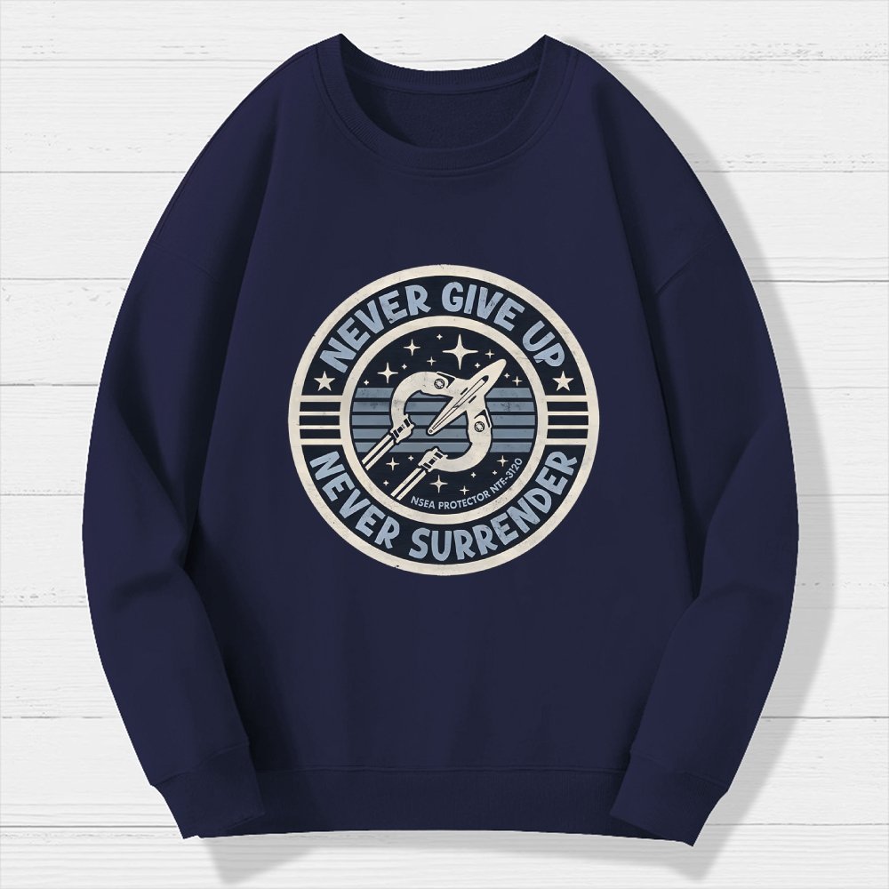 Never Give Up Never Surrender Geek Cotton Sweatshirt
