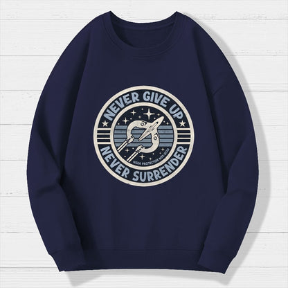 Never Give Up Never Surrender Geek Cotton Sweatshirt