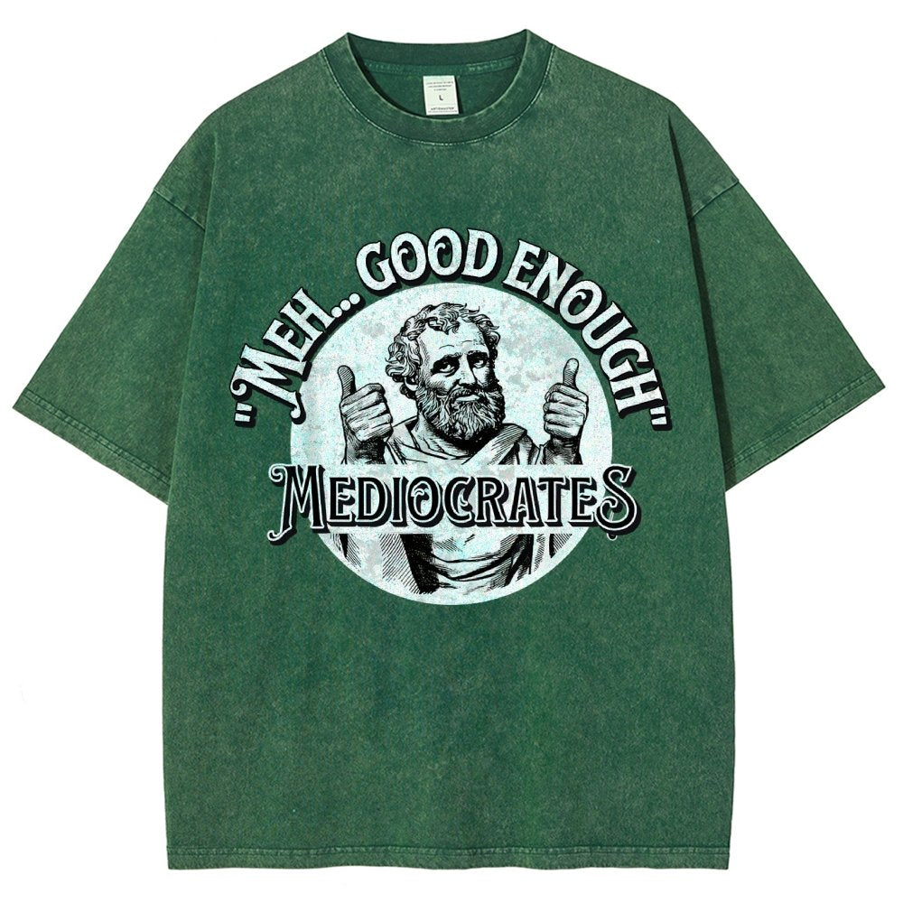 Mediocrates eh Good Enough  Vintage Distressed T-shirt