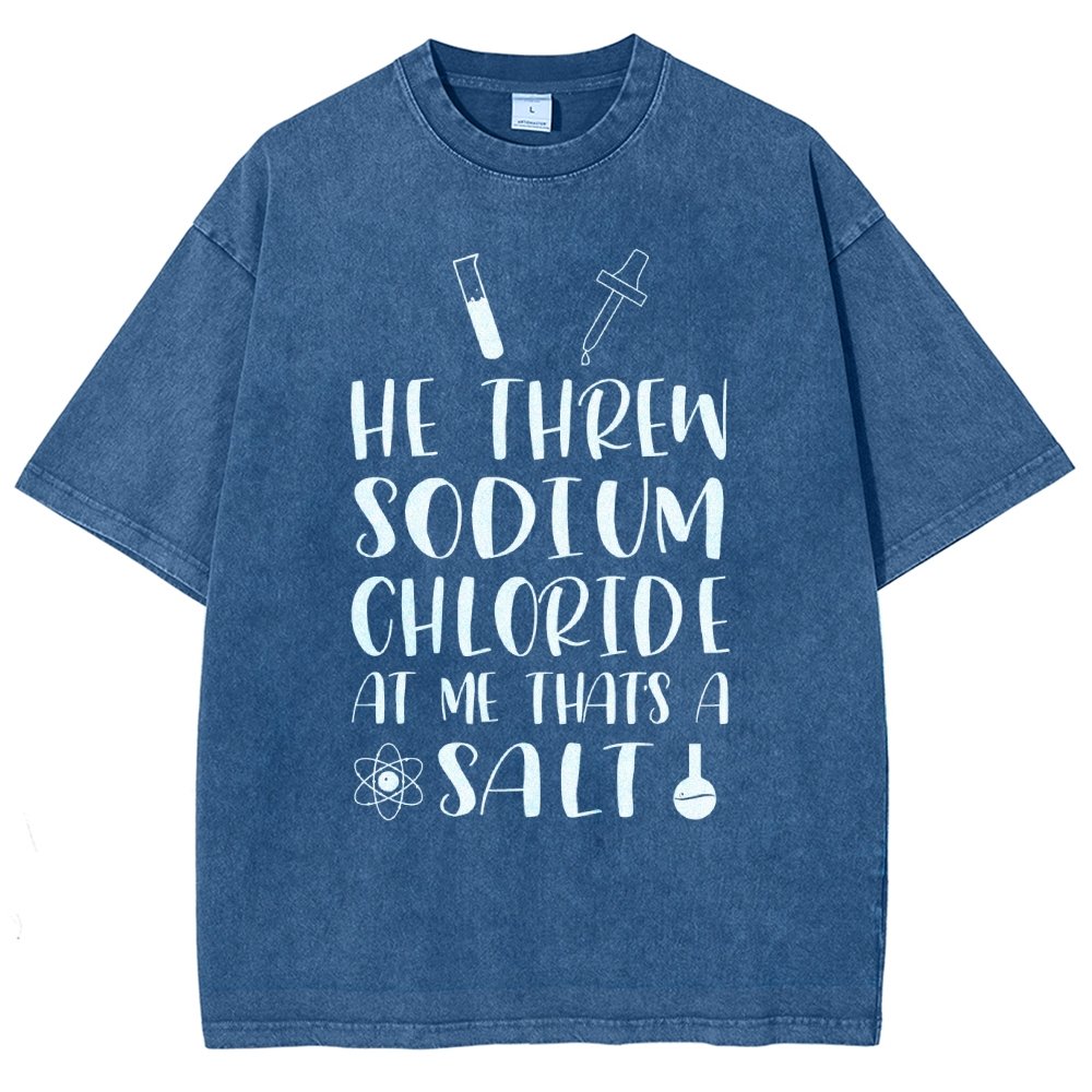 He Threw Sodium Chloride That's a Salt Vintage Distressed T-shirt
