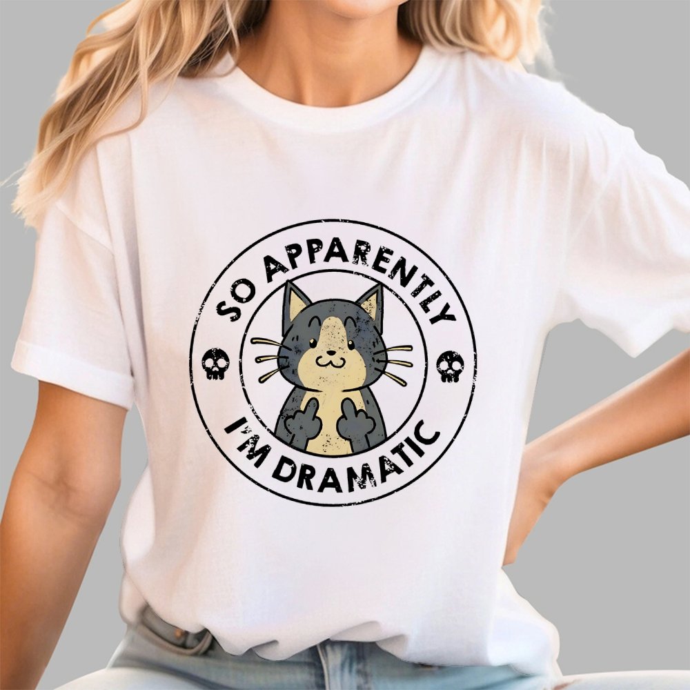 So Apparently I'm Dramatic - Cat Geek T-Shirt