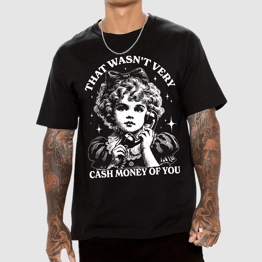 That Wasn't Very Cash Money Of You Geek T-Shirt
