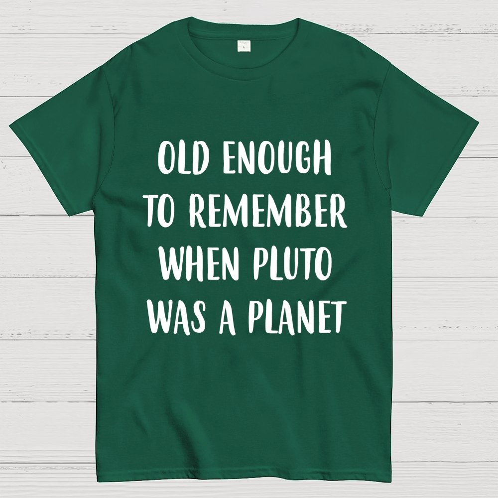 Old Enough To Remember When Pluto Was A Planet Unisex Geek T-Shirt