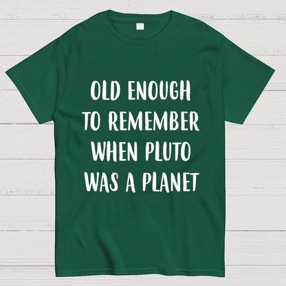 Old Enough To Remember When Pluto Was A Planet Unisex Geek T-Shirt
