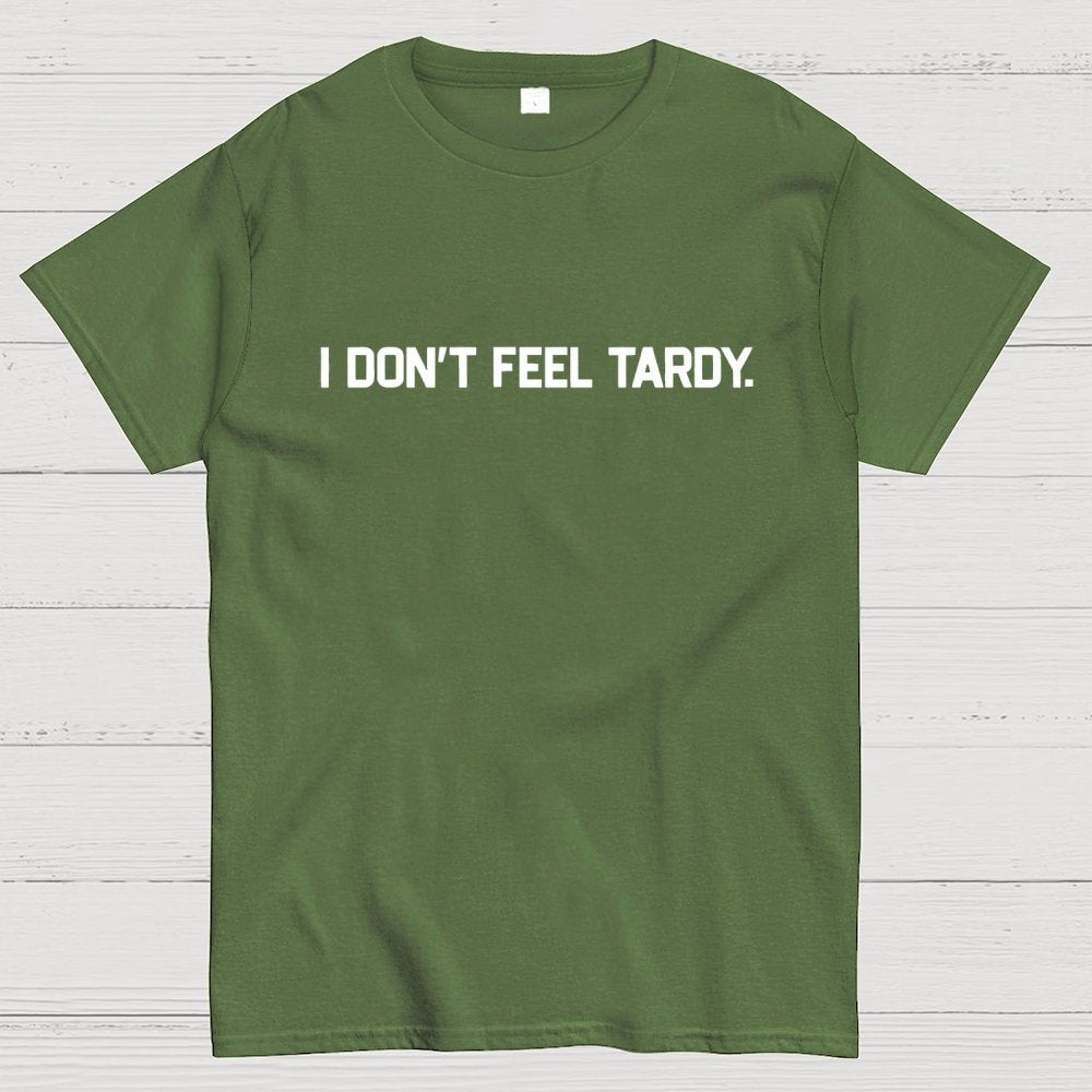 I Don’t Feel Tardy Unisex Geek T-Shirt