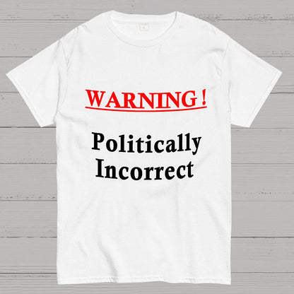 Politically Incorrect Geeky T-Shirt
