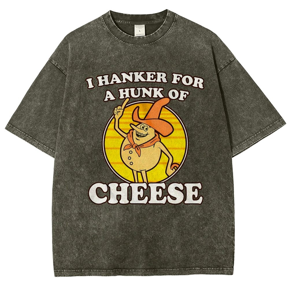 I Hanker For A Hunk Of Cheese Time For Timer Vintage Distressed T-shirt