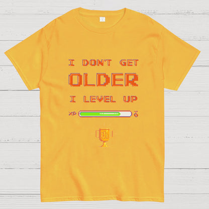 I DON'T GET OLDER I LEVEL UP Geeky T-Shirt