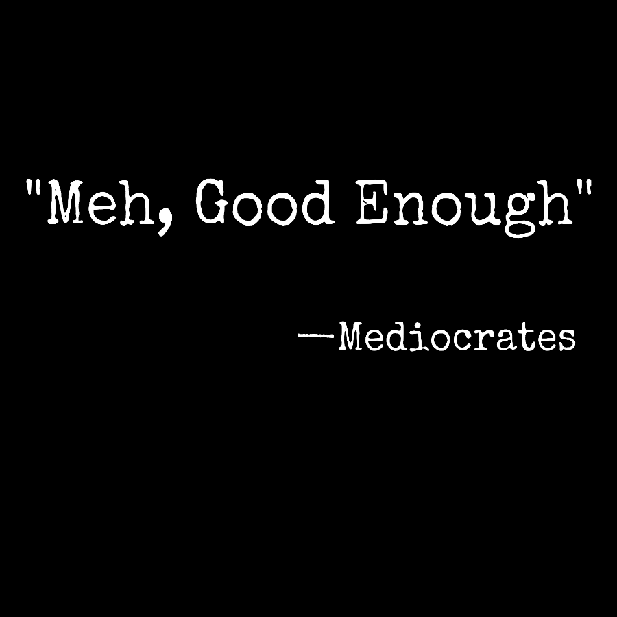 Meh Good Enough Mediocrates Sarcastic Geek T-Shirt