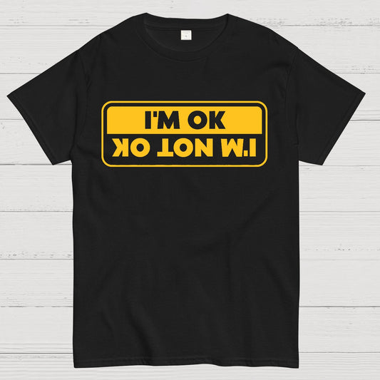 I'M OK, I'M NOT OK Geek T-Shirt