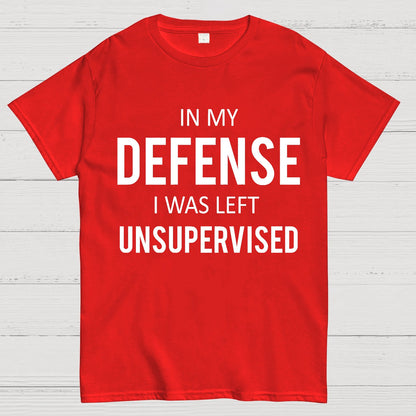 In My Defence, I Was Left Unsupervised Geek T-Shirt