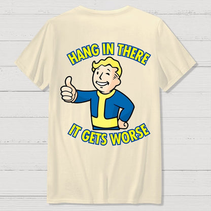 Hang In There It Gets Worse Front And Back Printing Geek T-Shirt