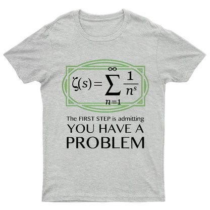 You Have a Problem Geeky T-Shirt