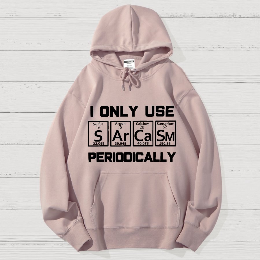 Sarcasm Periodic Table Element Shirt Weird Science Joke Geek Cotton Hoodie