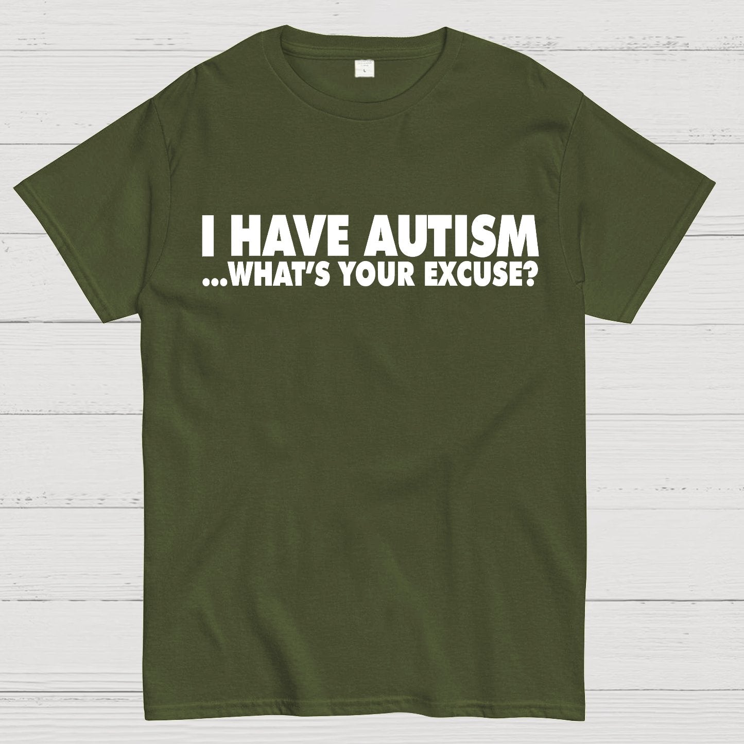 I Have Autism What's Your Excuse Geek T-Shirt