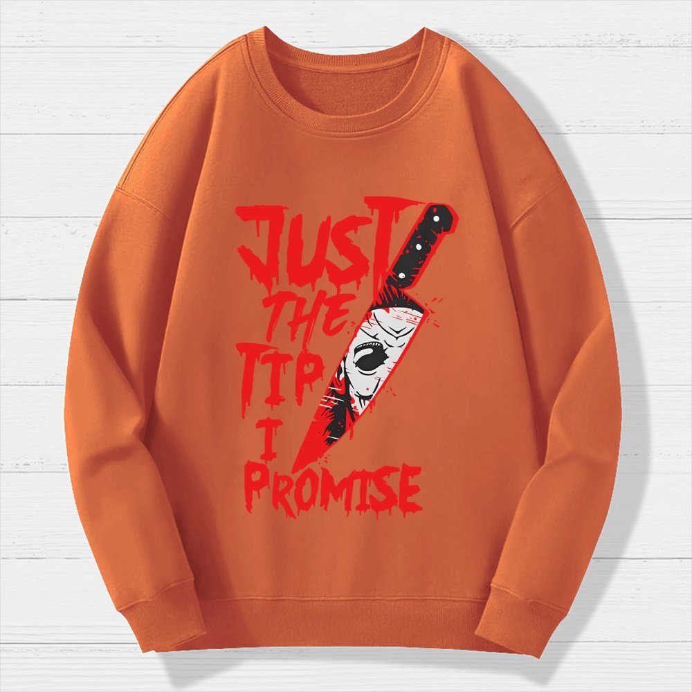 Just The Tip I Promise  Halloween Geek Cotton Sweatshirt