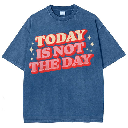 Today Is Not The Day Vintage Distressed Washed T-shirt