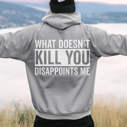 What Doesn't Kill You Disappoints Me Printed Back Cotton Hoodie