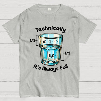 Technically The Glass Is Full Science Geek T-Shirt