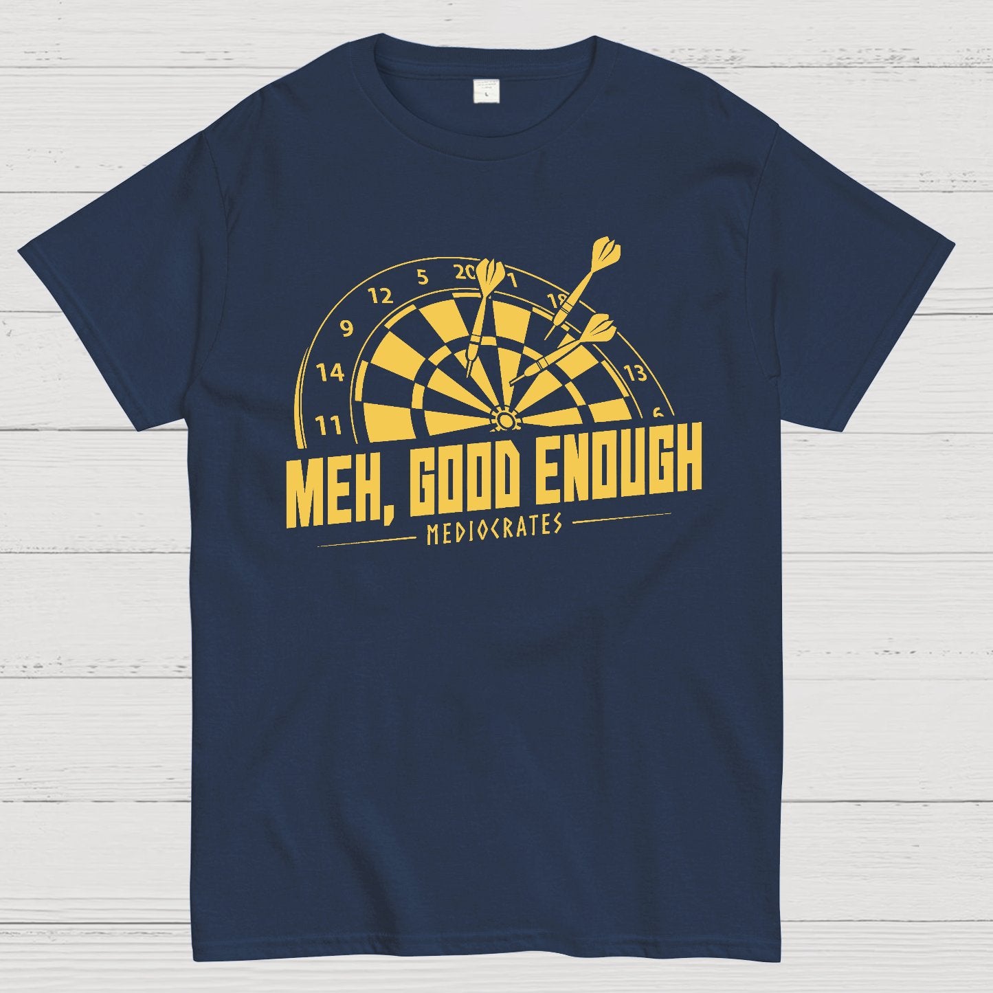Mediocrates eh Good Enough Darts Game Geek T-Shirt