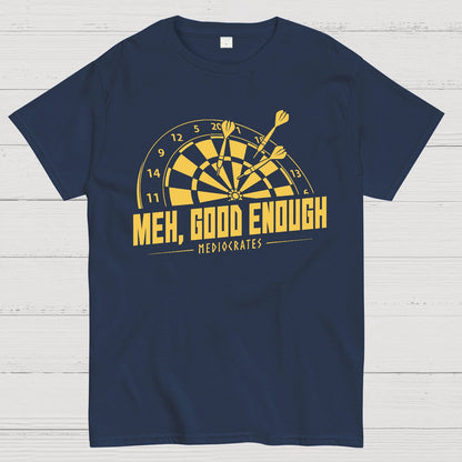 Mediocrates eh Good Enough Darts Game Geek T-Shirt