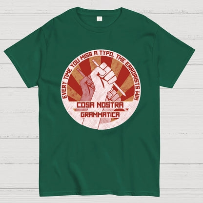 Cosa Nostra Grammatica Every Time You Miss A Typo，The Errorists Win Geek T-Shirt