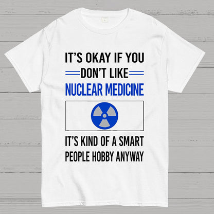 Funny Smart People Nuclear Medicine Geek T-Shirt