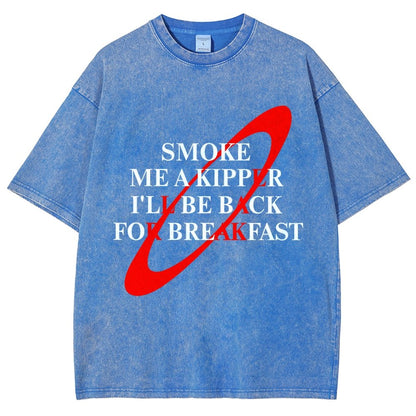 Smoke Me A Kipper I'll Be Back For Breakfast Vintage Distressed T-shirt