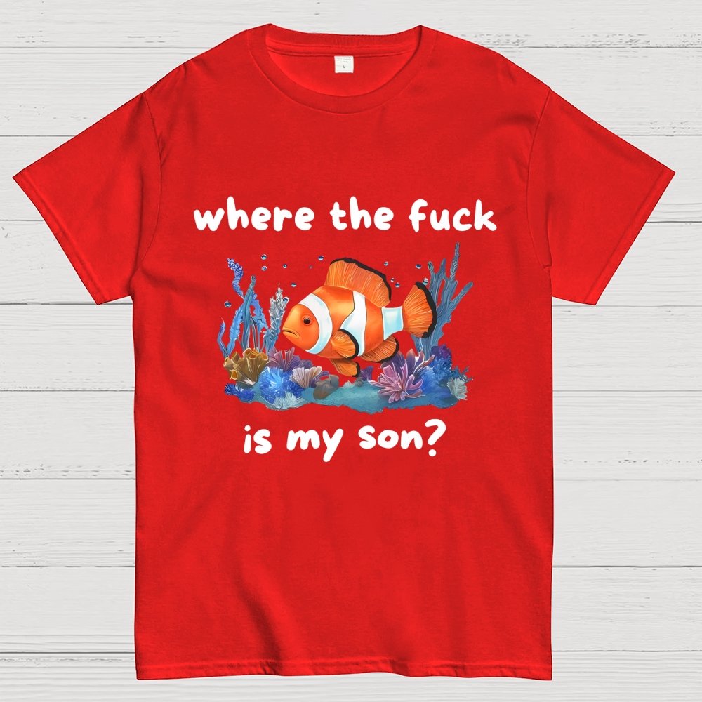 Where The F*ck Is My Son Geek T-Shirt