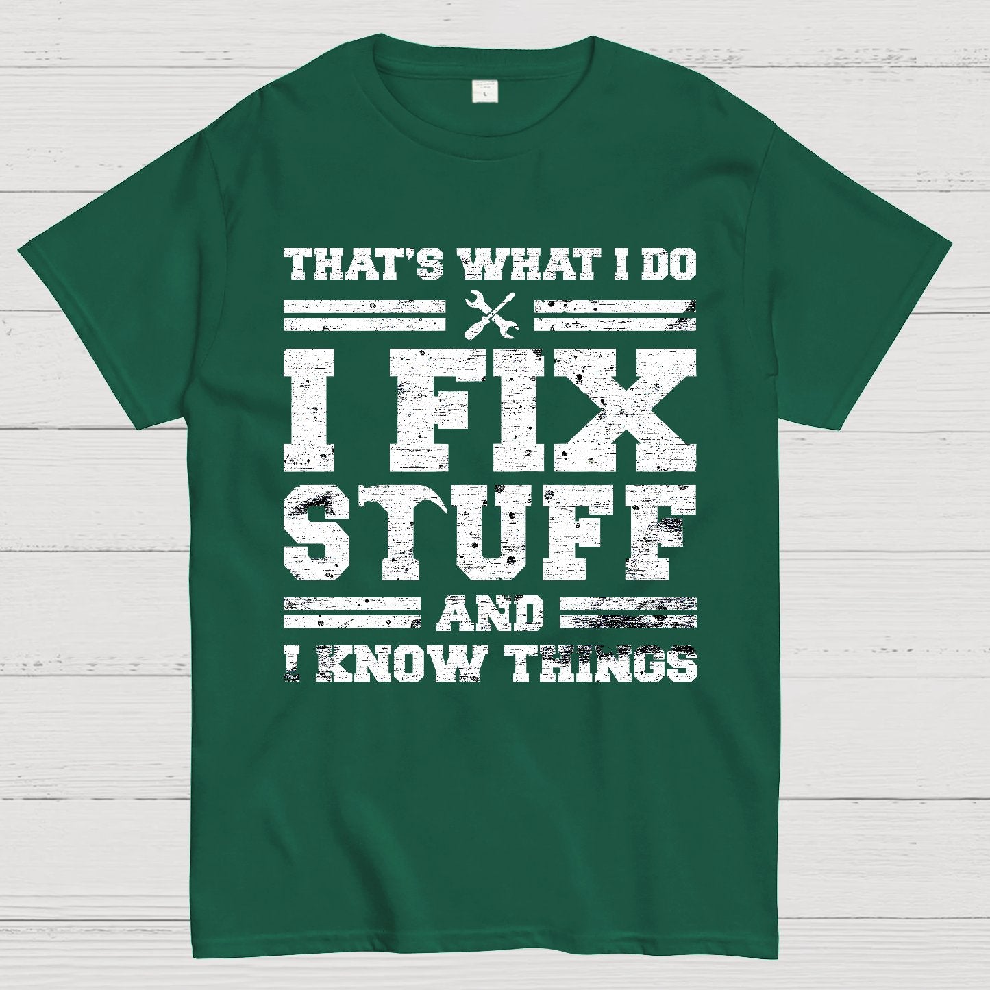 That's What I Do I Fix Stuff And I Know Things Geek T-Shirt