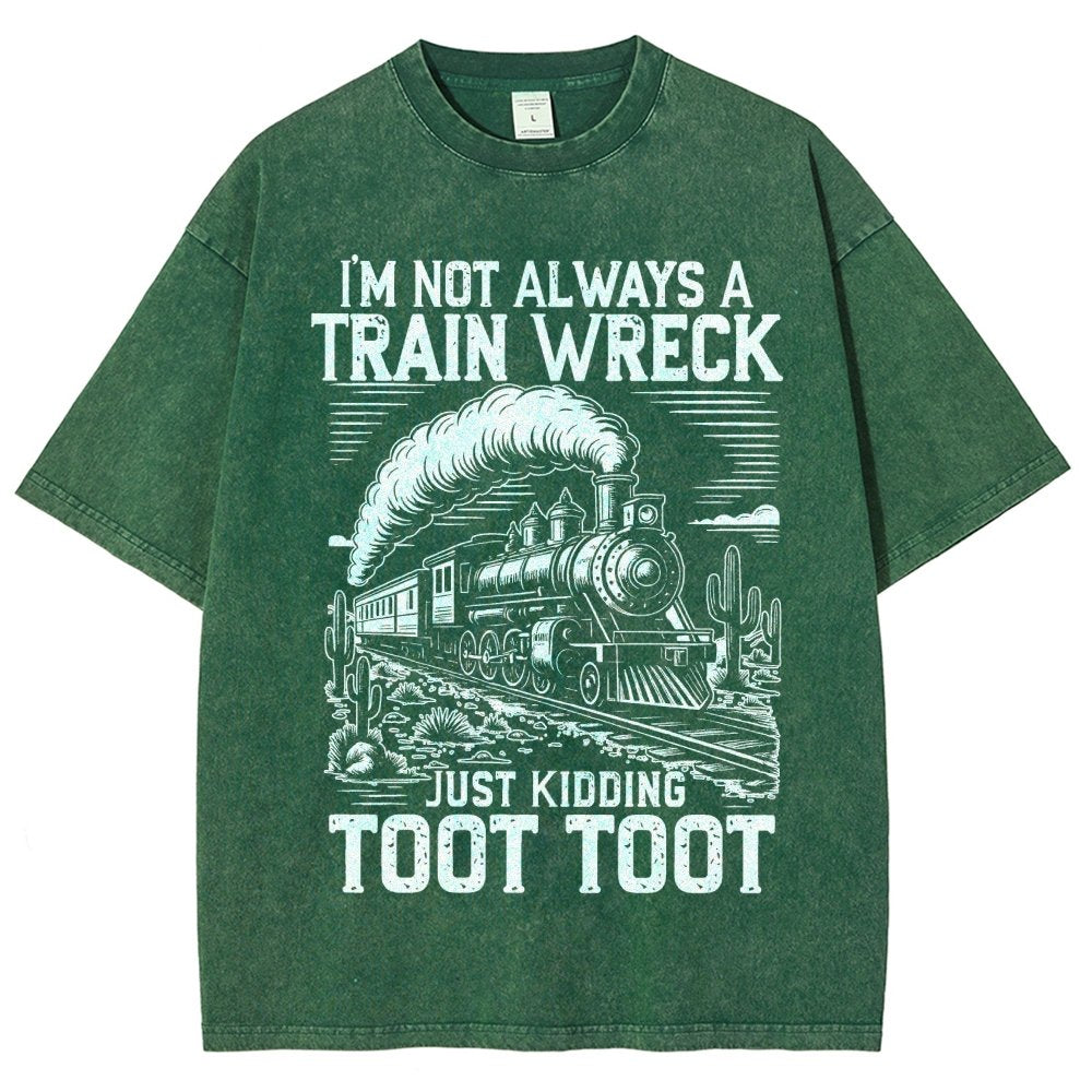 I’m Not Always A Train Wreck Just Kidding Toot Vintage Distressed T-shirt