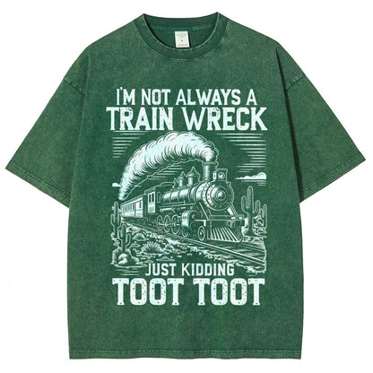 I’m Not Always A Train Wreck Just Kidding Toot Vintage Distressed T-shirt