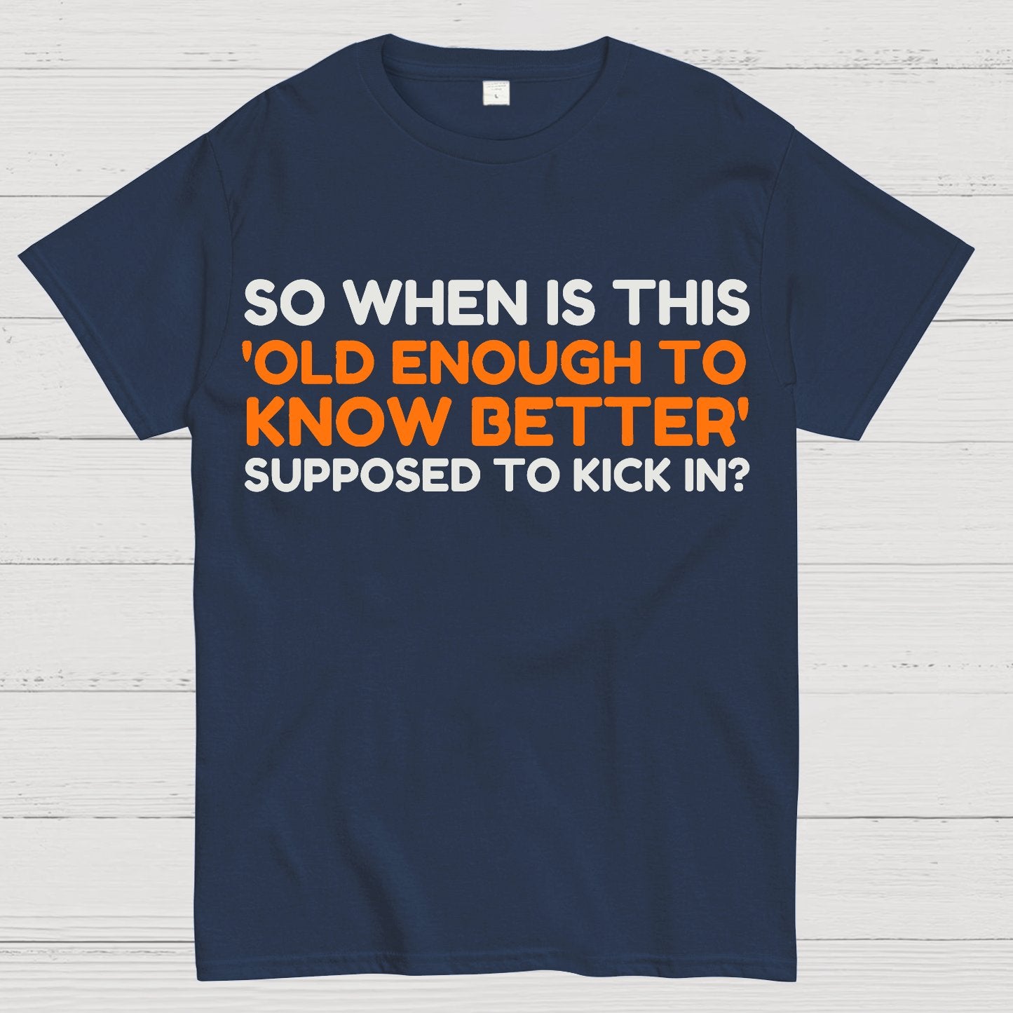 Old Enough To Know Better Geek T-Shirt