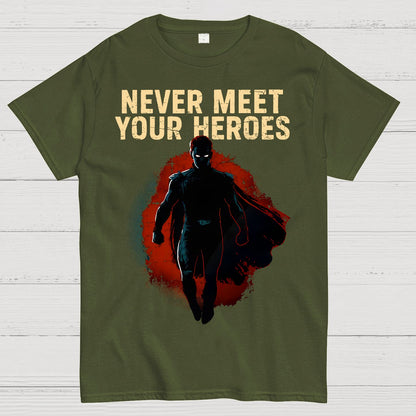 Never Meet Your Heroes Geek T-Shirt