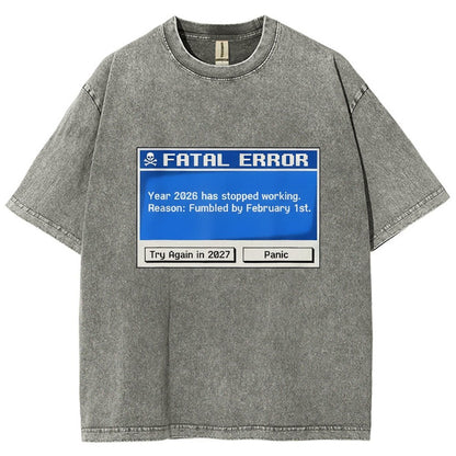Fatal Error Year 2026 Has Stopped Working Art Print Vintage Distressed T-shirt