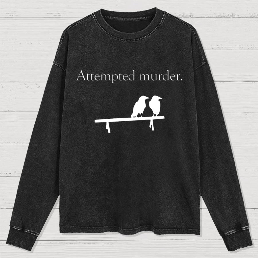 Attempted Murder Washed Long Sleeve Tee